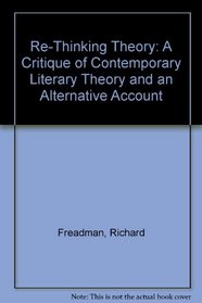 Re-Thinking Theory : A Critique of Contemporary Literary Theory and an Alternative Account