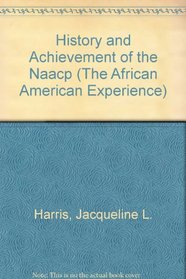 History and Achievement of the Naacp (The African American Experience)