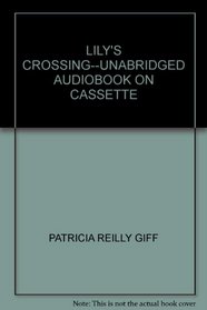 LILY'S CROSSING--UNABRIDGED AUDIOBOOK ON CASSETTE