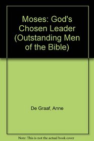 Moses: God's Chosen Leader (Outstanding Men of the Bible)