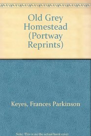 Old Grey Homestead (Portway Reprints)