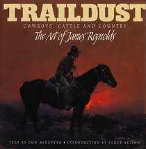 Traildust: Cowboys, Cattle and Country : The Art of James Reynolds