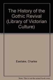 History of the Gothic Revival (Library of Victorian Culture)