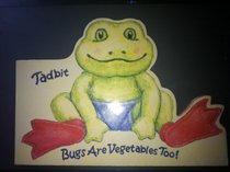 Tadbit: Bugs Are Vegetables Too!