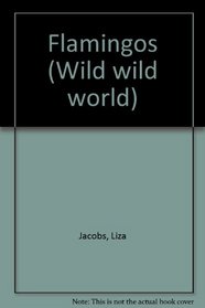 Wild Wild World - Flamingoes (Wild Wild World)