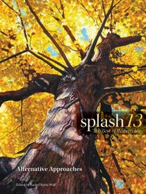Splash 13, Alternative Approaches: The Best of Watercolor