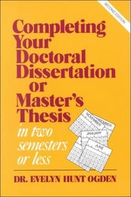 Completing Your Doctoral Dissertation or Master's Thesis in Two Semesters or Less