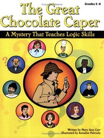 Great Chocolate Caper: A Mystery That Teaches Logic Skills