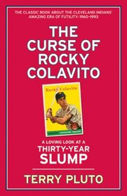 The Curse of Rocky Colavito: A Loving Look at a Thirty-Year Slump