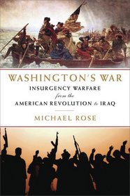 Washington's War: Insurgency Warfare from the American Revolution to Iraq