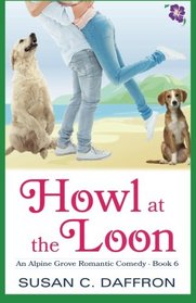 Howl at the Loon (An Alpine Grove Romantic Comedy ) (Volume 6)