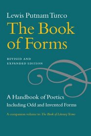 The Book of Forms: A Handbook of Poetics, Including Odd and Invented Forms, Revised and Expanded Edition