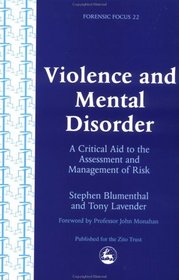 Violence and Mental Disorder: A Critical Aid to the Assessment and Management of Risk (Forensic Focus)