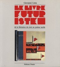 Le livre futuriste: De la liberation du mot au poeme tactile (Italian Edition)