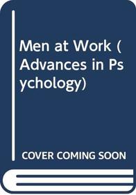 Men at work (Advances in psychology series ; 4)