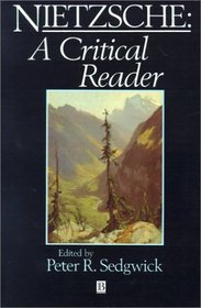 Nietzsche: A Critical Reader (Blackwell Critical Readers)