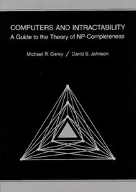 Computers and Intractability : A Guide to the Theory of NP-Completeness (Series of Books in the Mathematical Sciences)