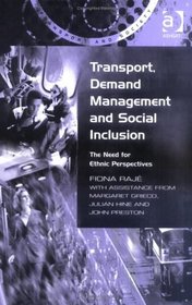 Transport, Demand Management And Social Inclusion: The Need For Ethnic Perspectives (Transport and Society)