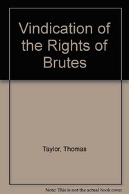 Vindication of the Rights of Brutes
