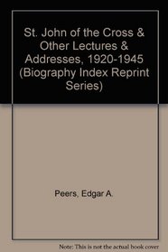 St. John of the Cross & Other Lectures & Addresses, 1920-1945 (Biography Index Reprint Series)