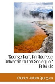 'George For'. An Address Delivered to the Society of Friends