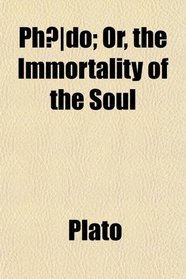 Phdo; Or, the Immortality of the Soul