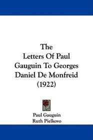The Letters Of Paul Gauguin To Georges Daniel De Monfreid (1922)
