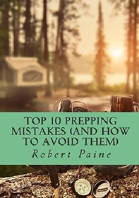 Top 10 Prepping Mistakes (and How to Avoid Them)