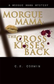The Cross Kisses Back (Morgue Mama, Bk 2) (Large Print)