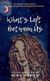 What's Left Between Us: A Pearl Girls Novel