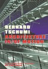 Bernard Tschumi Architecture In/of Motion: Architecture In/of Motion