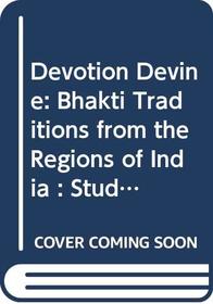 Devotion Devine: Bhakti Traditions from the Regions of India : Studies in Honour of Charlotte Vaudeville (Groningen Oriental Studies)