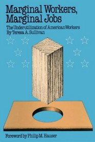 Marginal Workers, Marginal Jobs: The Utilization of American Workers