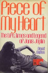 Piece of My Heart: The Life, Times and Legend of Janis Joplin