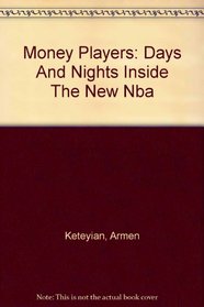 Money Players: Days And Nights Inside The New Nba