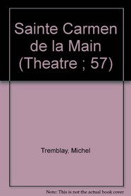 Sainte Carmen de la Main (Theatre ; 57) (French Edition)