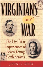 Virginians at War : The Civil War Experiences of Seven Young Confederates (The American Crisis Series, No. 8)