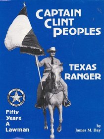 Captain Clint Peoples, Texas Ranger: Fifty Years a Lawman