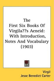The First Six Books Of Virgil?s Aeneid: With Introduction, Notes And Vocabulary (1903)