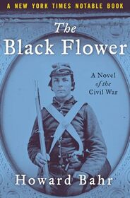 The Black Flower: A Novel of the Civil War