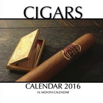Cigars Calendar 2016: 16 Month Calendar