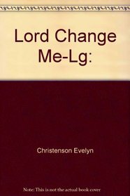 Lord Change Me-Lg: