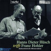 Hanns Dieter Hsch trifft Franz Hohler. CD. Kabarettistische Meisterwerke.