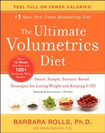 The Ultimate Volumetrics Diet: Smart, Simple, Science-Based Strategies for Losing Weight and Keeping It Off