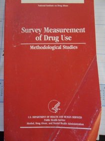 Survey Measurement of Drug Use: Methodological Studies (Dhhs Publication ; No.)