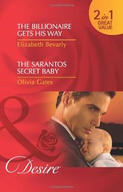 The Billionaire Gets His Way: And the Sarantos Secret Baby (Desire)
