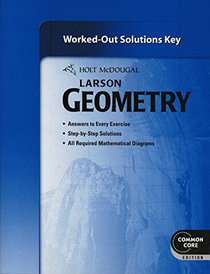 Holt McDougal Larson Geometry: Common Core Worked-Out Solutions Key