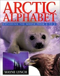 Arctic Alphabet: Exploring the North from A to Z