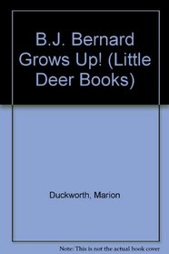 B.J. Bernard Grows Up! (Little Deer Books)