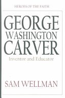 George Washington Carver: Inventor and Naturalist (Thorndike Press Large Print Christian Fiction)